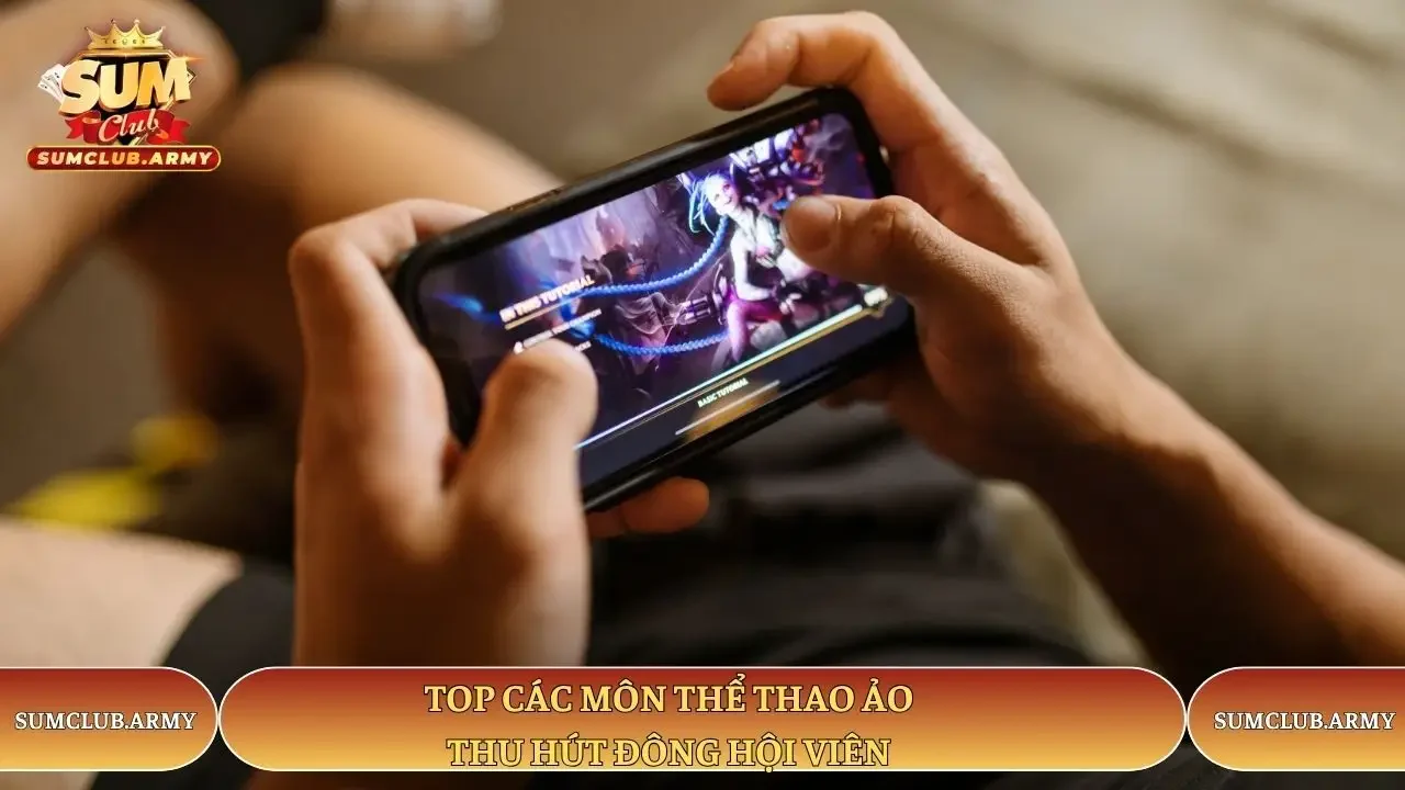 Top các môn thể thao ảo thu hút đông hội viên Sumclub Top các môn thể thao ảo thu hút đông hội viên Sumclub