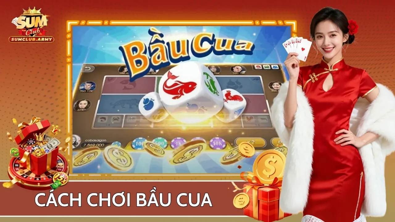 Cách Chơi Bầu Cua Sumclub Cực Chuẩn Thu Thưởng Lớn Ngay Từ Lần Đầu