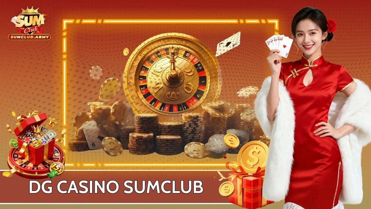 DG Casino Sumclub | Sóng Bạc Live Trực Tuyến Đẳng Cấp #1