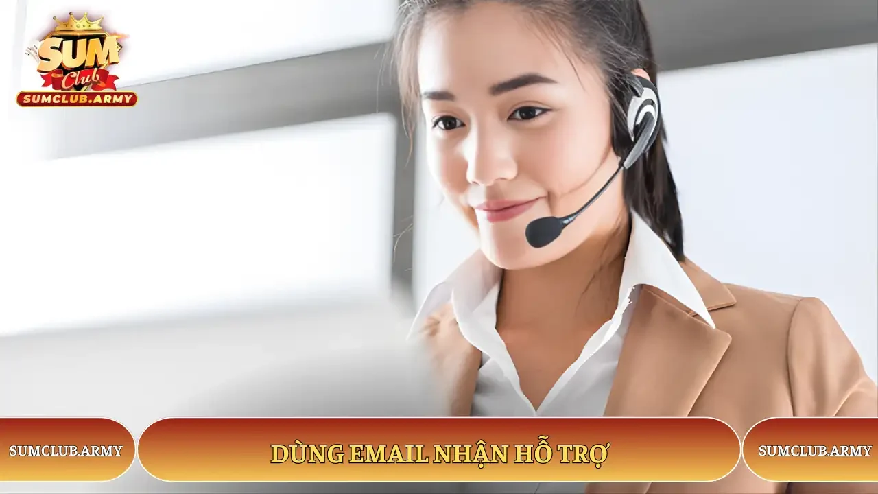 Dùng email nhận hỗ trợ từ Sumclub Dùng email nhận hỗ trợ từ Sumclub