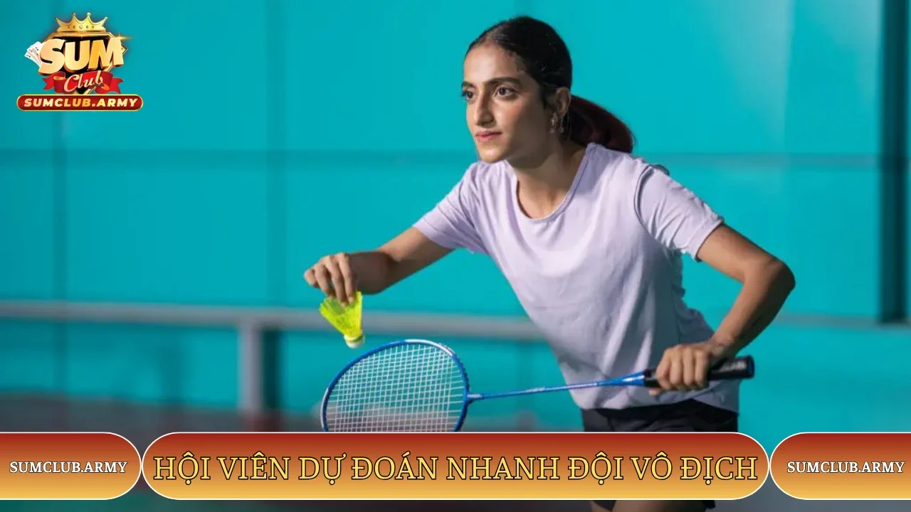 Hội viên Sumclub dự đoán nhanh đội vô địch
